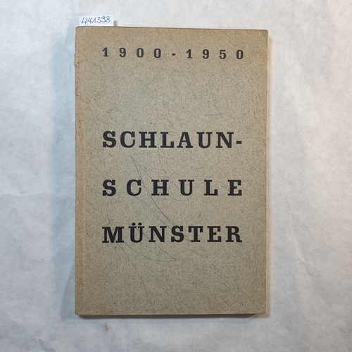 Oebike, Josef  [Hrsg.]  Die Schlaun-Schule zu Münster/Westf. 1900-1950 : Festschrift zur fünfzigjährigen Jubelfeier 