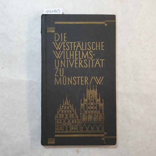 Krause, Prof. Dr. Paul (Hrsg.)  Die Westfälische Wilhelms-Universität zu Münster i.W. 