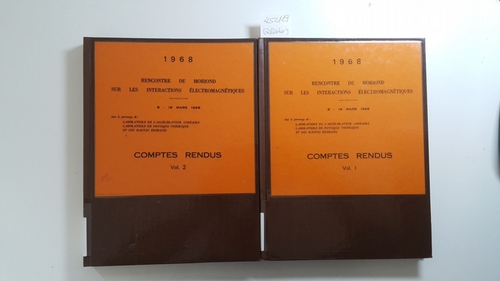 F.M. Renard, & J. Tran Thanh Van B. Grossetete  1968. Rencontre de Moriond sur les Interactions Electromagnetiques. 9 - 19 Mars 1968. Comptes Rendus Vol. 1 + Vol. 2 (2 Bücher) 