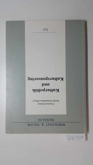 Stolorz, Christian [Hrsg.]  Kulturpolitik und Kultursponsoring  (Wirtschaft und Politik im Dialog 1). 