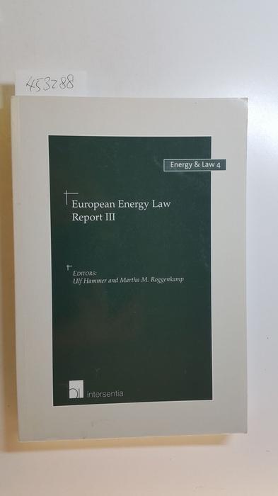 Ulf Hammer (Editor), Martha M. Roggenkamp (Editor)  European Energy Law Report III (Energy and Law) 