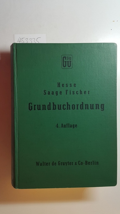 HesseErwin Saage Fritz Riedel [u. a.]  Grundbuchordnung nebst Ausführungsverordnung, Grundbuchverfügung, den wichtigsten ergänzenden Vorschriften und Sachregister. Kommentar. Sammlung Guttentag Band. 42 