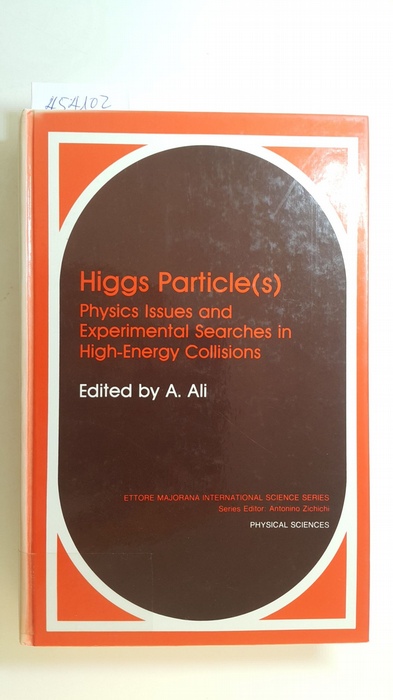 Ali, Ahmed  Higgs particle(s) : physics issues and experimental searches in high-energy collisions, held July 15 - 26, 1989, in Erice, Italy 