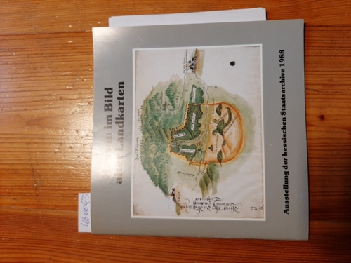 Wolff, Fritz [Bearb.]  Hessen im Bild alter Landkarten : Ausstellung der hessischen Staatsarchive 1988 