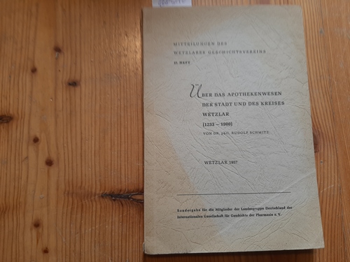 Rudolf Schmitz  Über das Apothekerwesen der Stadt und des Kreises Wetzlar (1233-1900) (=Mitteilungen des Wetzlarer Geschichtsvereins, 17. Heft) 
