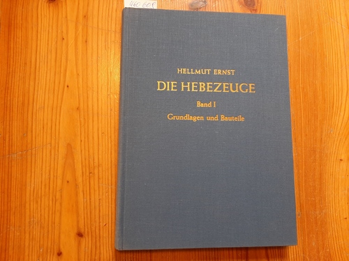 Ernst, Helmut  Die Hebezeuge. Band. 1. Grundlagen und Bauteile 