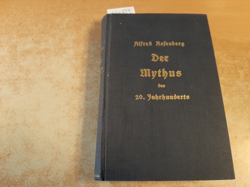 Rosenberg, Alfred  Der Mythus des 20. Jahrhunderts. Eine Wertung der seelisch-geistigen Gestaltenkämpfe unserer Zeit 