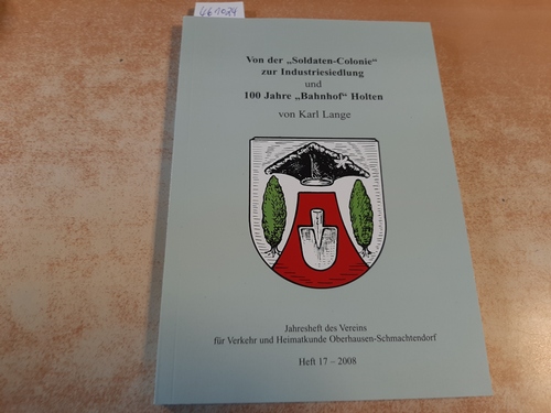 Lange, Karl  Von der -Soldaten-Colonie- zur Industriesiedlung / 100 Jahre -Bahnhof- Holten. 