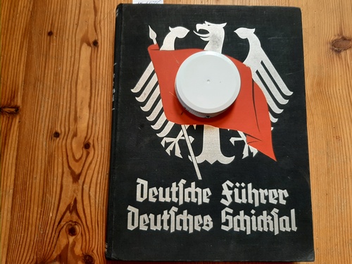 Mantau-Sadila, Hans Heinz  Deutsche Führer - Deutsches Schicksal. Das Buch der Künder und Führer des dritten Reiches. Mit über 200 Bildern und Tafeln zusammengestellt von Hauptschriftleiter Arnold Schley 