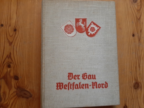 Gau-Westfalen-Nord (Hrsg.)  Der Gau Westfalen-Nord. Meyer, Alfred (Mitwirkender / Vorwort) 