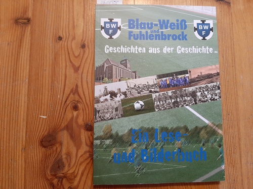 Willi Tenbusch (Hrsg.  Blau-Weiß und Fuhlenbrock. 1926-2014. Sport vor Ort. Geschichten aus der Geschichte 