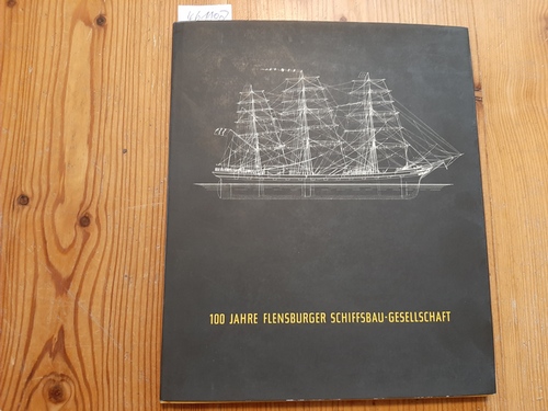 Diverse  100 Jahre Flensburger Schiffsbau-Gesellschaft Eine Dokumentation 