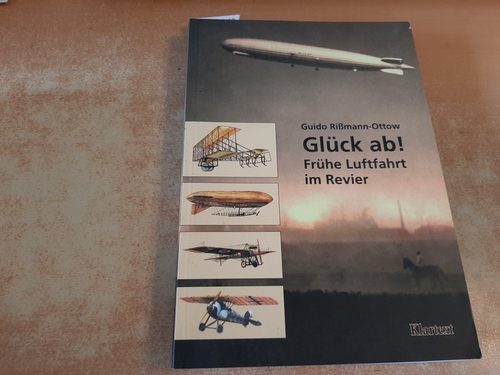 Rißmann-Ottow, Guido  Glück ab! : Frühe Luftfahrt im Revier 