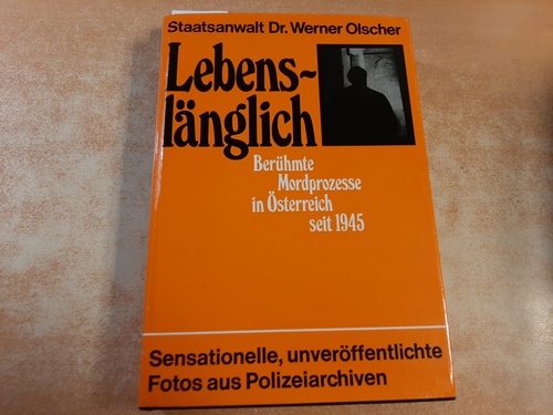 Olscher, Werner  Lebenslänglich : (berühmte Mordprozesse in Österreich seit 1945) 