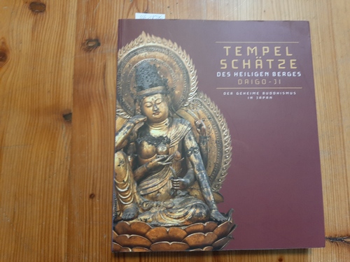 Kreiner, Josef ; Frings, Jutta  Tempelschätze des heiligen Berges - Daigo-ji, der geheime Buddhismus in Japan : (anlässlich der Ausstellung Tempelschätze des Heiligen Berges. Daigo-ji - der Geheime Buddhismus in Japan vom 25. April bis 24. August 2008 in der Kunst- und Ausstellungshalle der Bundesrepublik Deutschland in Bonn) 