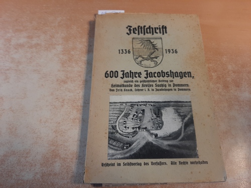 Knack, Fritz  Festschrift. 1336-1936. 600 Jahre Jacobshagen, zugleich ein geschichtlicher Beitrag zur Heimatkunde des Kreises Saatzig in Pommern 