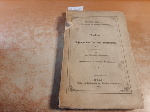 Diverse  Archiv für Geschichte des deutschen Buchhandels. (Hrsg.) von der historischen Commission des Börsenvereins der deutschen Buchhändler. Band XIX. 