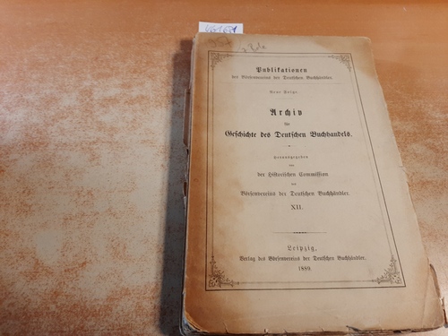 Diverse  Archiv für Geschichte des deutschen Buchhandels. (Hrsg.) von der historischen Commission des Börsenvereins der deutschen Buchhändler. Band XII. 