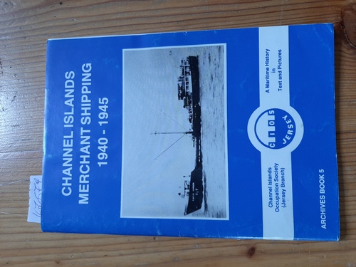 Bryans, Peter  Channel Islands Merchant Shipping 1940-1945 (=Archives Book 5) 