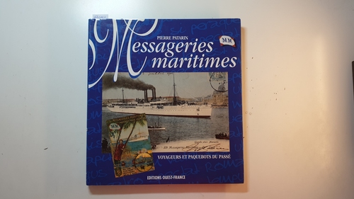 Patarin, Pierre  Messageries maritimes. Voyageurs et paquebots du passé 