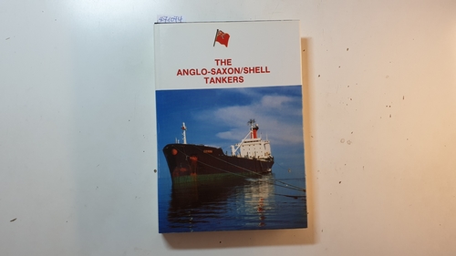 Middlemiss N L  The Anglo-Saxon / Shell Tankers 