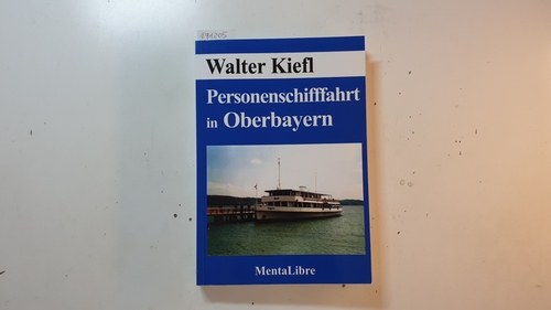 Kiefl, Walter  Personenschifffahrt in Oberbayern 