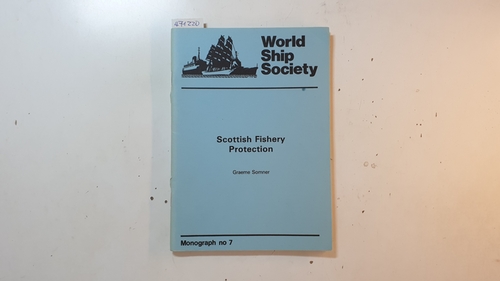 Somner, Graeme  Scottish Fishery: The story of the vessels that have served the Department of Agriculture and Fisheries for Scotland since 1882. 