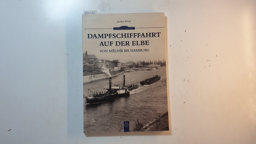 Winde, Joachim  Dampfschifffahrt auf der Elbe : von Melník bis Hamburg 