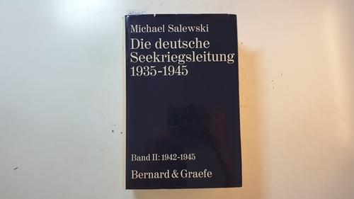 Salewski, Michael  Die deutsche Seekriegsleitung Teil: Bd. 2., 1942 - 1945 Teil: 2, 1942 - 1945 