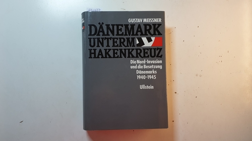 Meissner, Gustav  Dänemark unterm Hakenkreuz : die Nord-Invasion und die Besetzung Dänemarks 1940 - 1945 