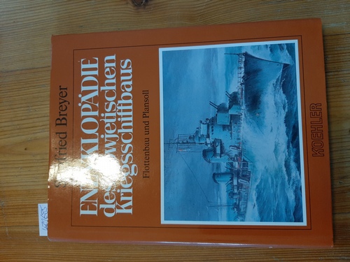 Breyer, Siegfried  Enzyklopädie des sowjetischen Kriegsschiffsbaus. Band 3: Flottenbau und Plansoll 