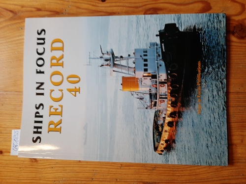 Clarkson, John; Fenton, Roy  Ships in Focus Record Issue Number 40 
