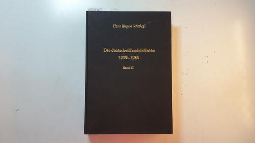 Witthöft, Hans Jürgen  Die deutsche Handelsflotte 1939 - 1945, Teil: 2, Unter besonderer Berücksichtigung der Blockadebrecher Hans Jürgen Witthöft 