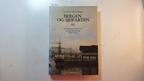 Pettersen, Lauritz  Bergen og sjøfarten III: Fra kjøpmannsrederi til selvstendig næring 1860-1914 