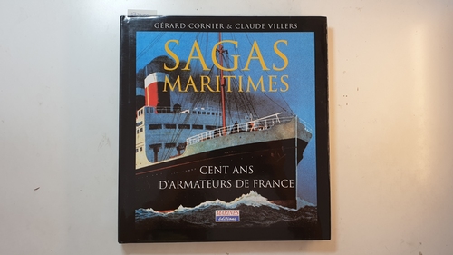Gerard Cornier et Claude Villers  Saga Maritimes: Cent ans d'armateurs de France 