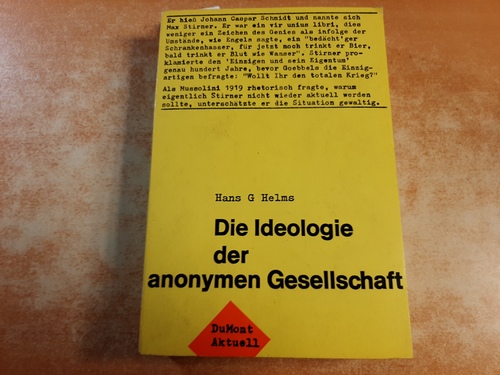 Helms, Hans G.  Die Ideologie der anonymen Gesellschaft : Max Stirners -Einziger- und der Fortschritt des demokratischen Selbstbewußtseins vom Vormärz bis zur Bundesrepublik 