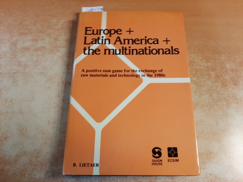 Lietaer, Bernard A.  Europe and Latin America and the multinationals : a positive sum game for the exchange of raw materials and technology in the 1980s 