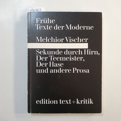 Vischer, Melchior  Sekunde durch Hirn, Der Teemeister, Der Hase und andere Prosa 