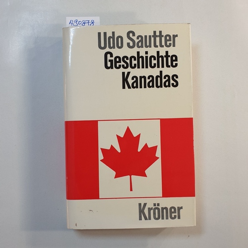 Sautter, Udo  Geschichte Kanadas. Das Werden einer Nation. 