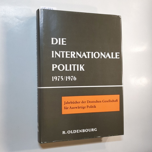 Qagner, Wolfgang ; Dönhoff, Marion Gräfin ...u.a.  Die Internationale Politik 1975/76: Jahrbuch der Deutschen Gesellschaft für Auswärtige Politik. 