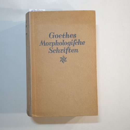 Troll, Wilhelm  Goethes Morphologische Schriften. 