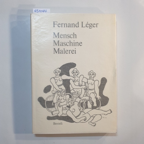 Léger, Fernand  Mensch, Maschine, Malerei : Aufsätze und Schriften zur Kunst 