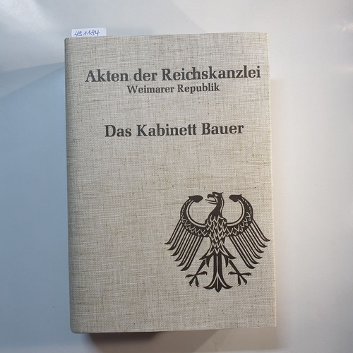 Golecki, Anton (Bearb.)  Akten der Reichskanzlei: Weimarer Republik. / Das Kabinett Bauer : 21. Juni 1919 bis 27. März 1920 