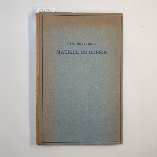 Heuschele, Otto  Maurice de Guérin : Leben und Werk eines Dichters 