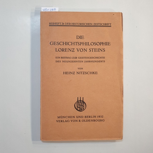 Nitzschke, Heinz  Die Geschichtsphilosophie Lorenz von Steins: ein Beitr. zur Geistesgeschichte d. 19. Jh. 