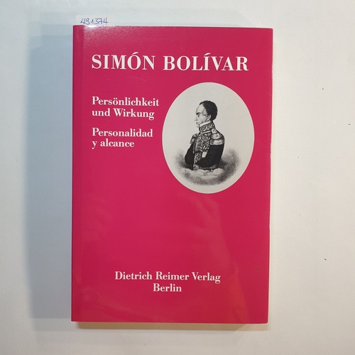 Stegmann, Wilhelm  Stegmann Simon Bolivar Persönlichkeit und Wirkung ; aus Anlass d. 200. Wiederkehr d. Geburtstages von Simón Bolívar 