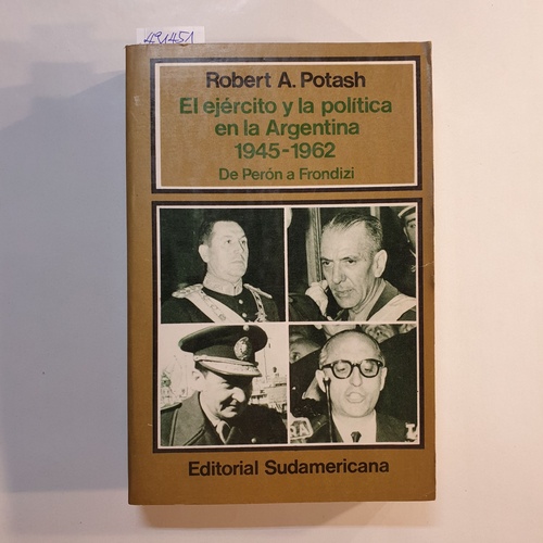 Robert A. Potash  Ejercito y La Politica 1945-1962 