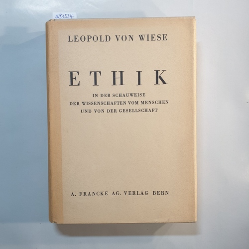 Wiese, Leopold von  Ethik in der Schauweise der Wissenschaften vom Menschen und von der Gesellschaft 