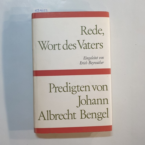 Bengel, Johann Albrecht  Rede, Wort des Vaters : Predigten. Eingel. u. neu gestaltet von Erich Beyreuther 