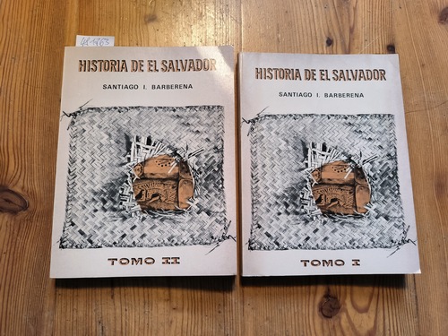 Santiago Ignacio Barberena  Historia De El Salvador, Epoca Antigua Y De La Conquista, Tomo I.+ II. (2 BÜCHER) 